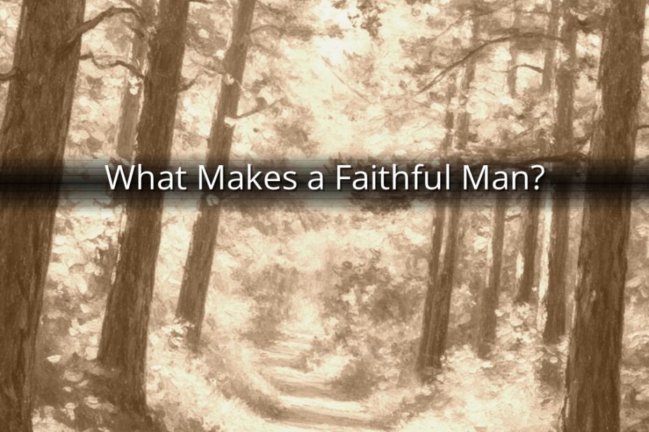 What Makes a Faithful Man?