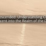 He Descended: Understanding Christ’s Descent into the Realm of the Dead
