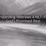 Understanding Hebrews 4 NLT: Finding God's Promised Rest Understanding Hebrews 4 NLT: Finding God’s Promised Rest