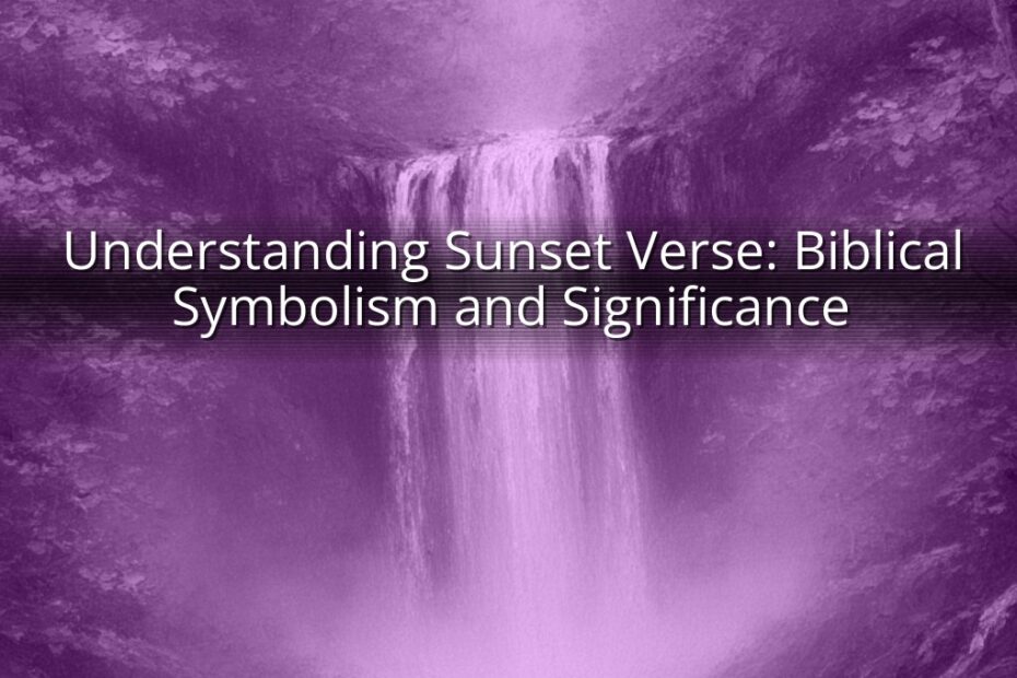 Understanding Sunset Verse: Biblical Symbolism and Significance