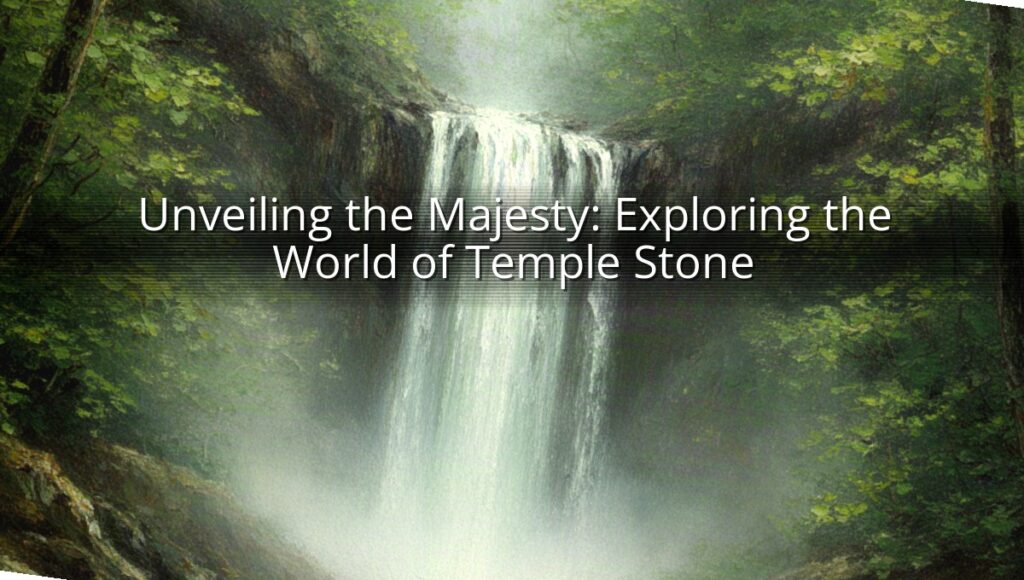 Unveiling the Majesty: Exploring the World of Temple Stone