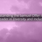 Understanding the Samuel Offer Impact: A Leader in Diversity and Inclusion