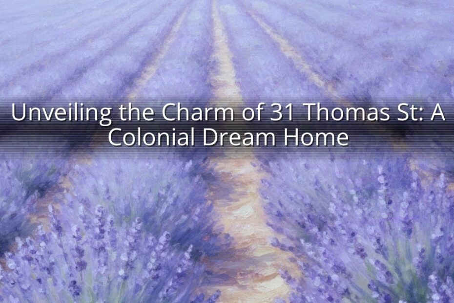 Unveiling the Charm of 31 Thomas St: A Colonial Dream Home