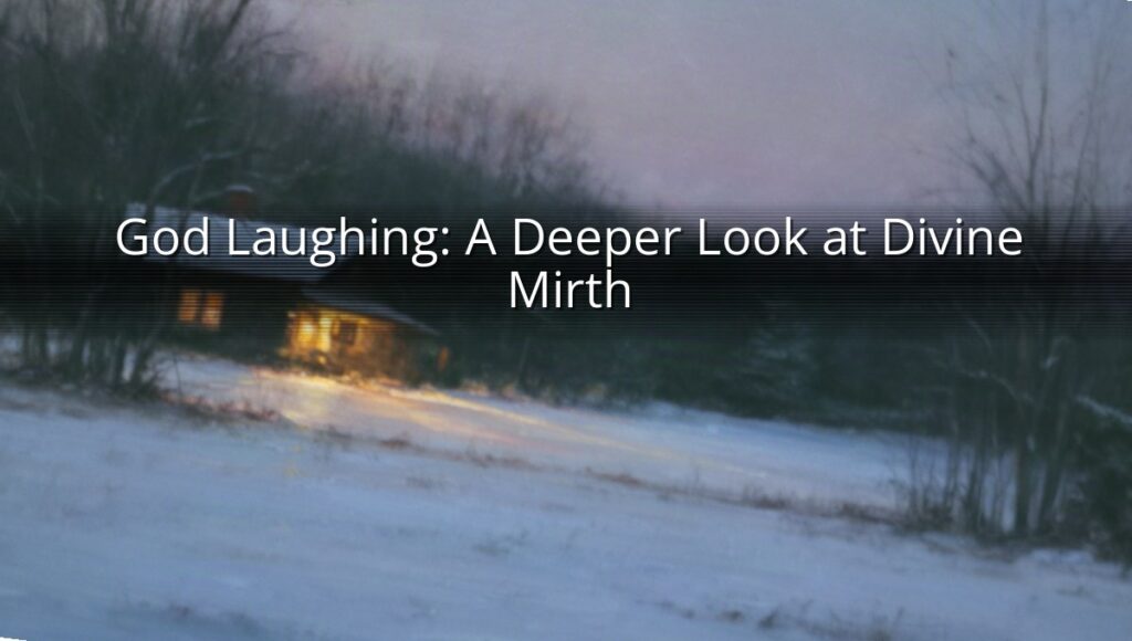 God Laughing: A Deeper Look at Divine Mirth