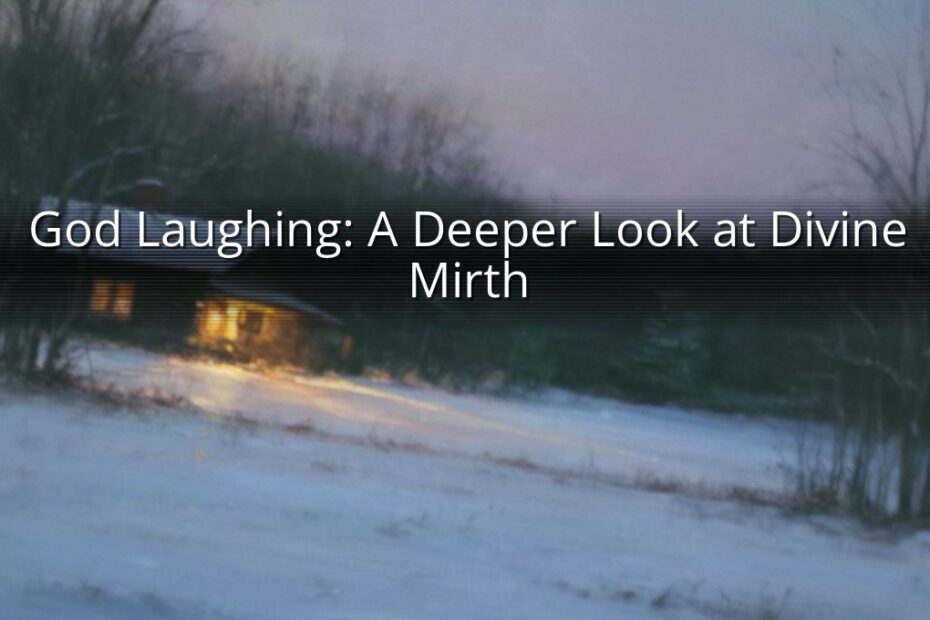 God Laughing: A Deeper Look at Divine Mirth