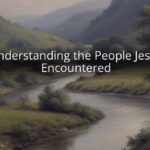 Understanding the People Jesus Encountered