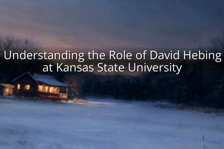 Understanding the Role of David Hebing at Kansas State University