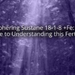 Deciphering Sustane 18-1-8 +Fe: Your Guide to Understanding this Fertilizer