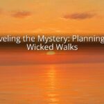 Unraveling the Mystery: Planning Your Wicked Walks