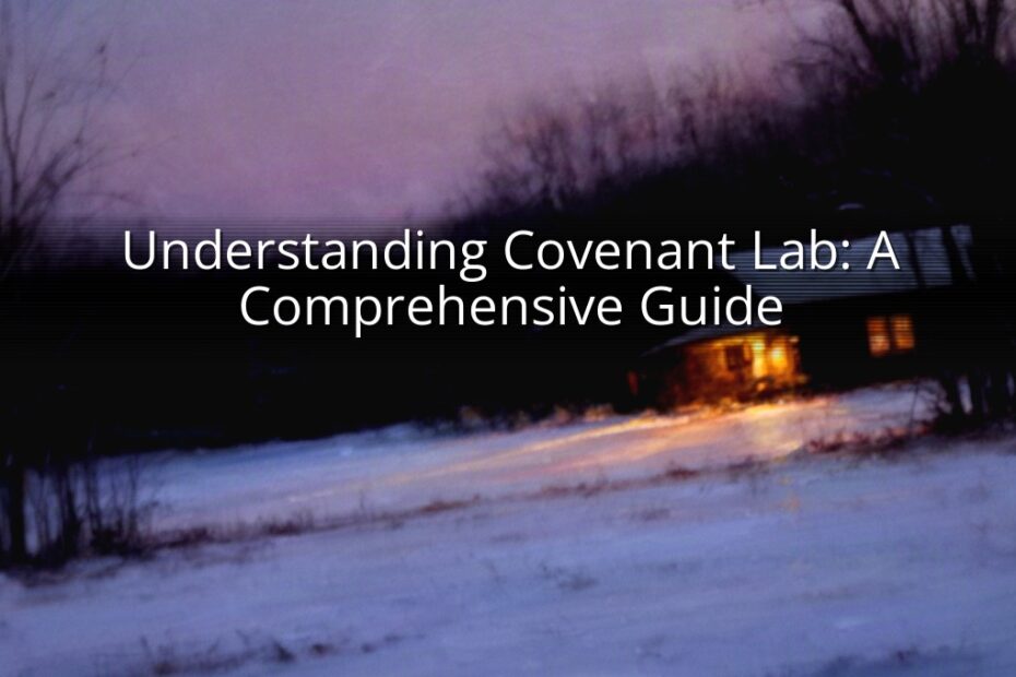 Understanding Covenant Lab: A Comprehensive Guide