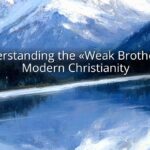 Understanding the «Weak Brother» in Modern Christianity