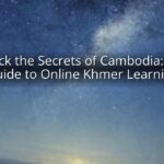 Unlock the Secrets of Cambodia: Your Guide to Online Khmer Learning
