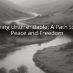 Becoming Unoffendable: A Path to Inner Peace and Freedom