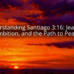 Understanding Santiago 3:16: Jealousy, Ambition, and the Path to Peace