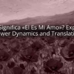 ¿Qué Significa «El Es Mi Amo»? Exploring Power Dynamics and Translation