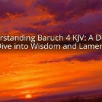 Understanding Baruch 4 KJV: A Deeper Dive into Wisdom and Lament Understanding Baruch 4 KJV: A Deeper Dive into Wisdom and Lament