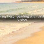 One Shepherd: Leading with Unity and Vision One Shepherd: Leading with Unity and Vision