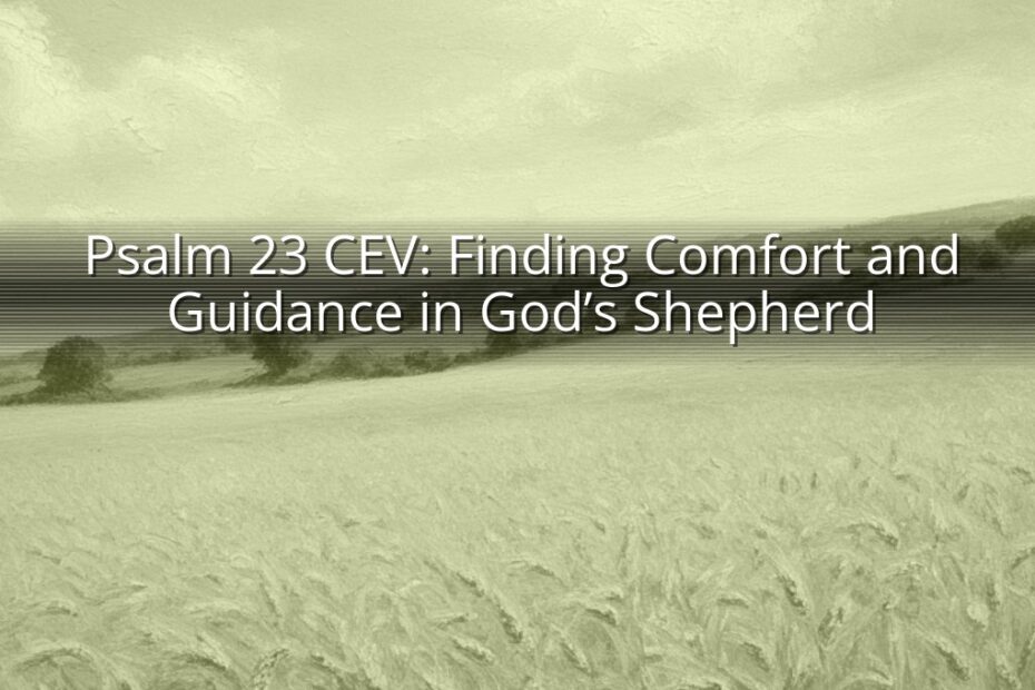 Psalm 23 CEV: Finding Comfort and Guidance in God’s Shepherd