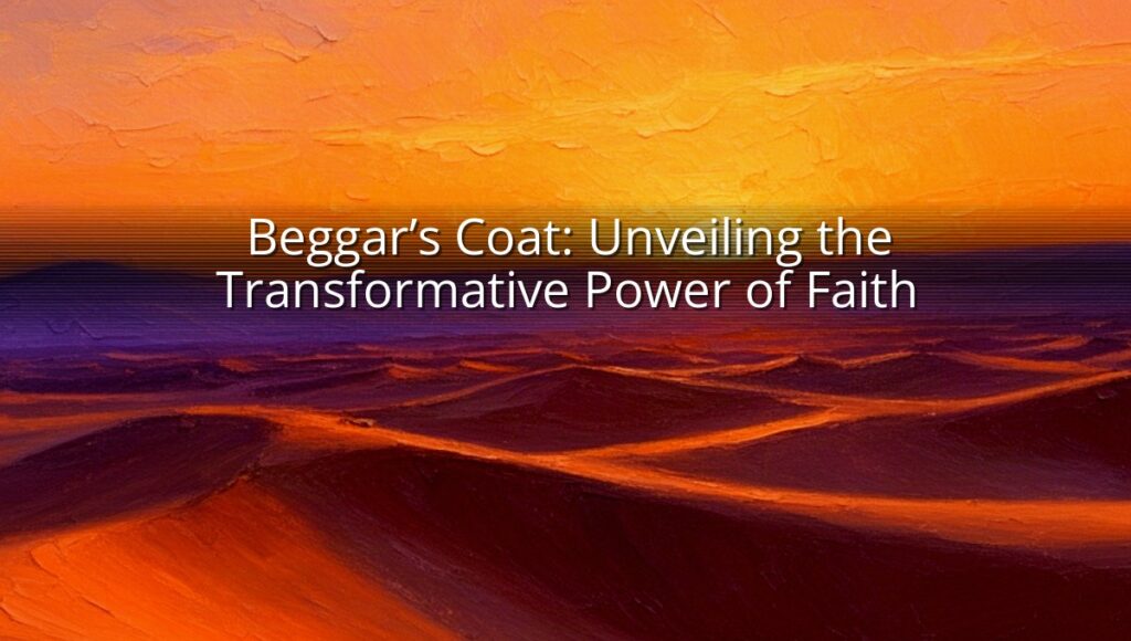 Beggar’s Coat: Unveiling the Transformative Power of Faith