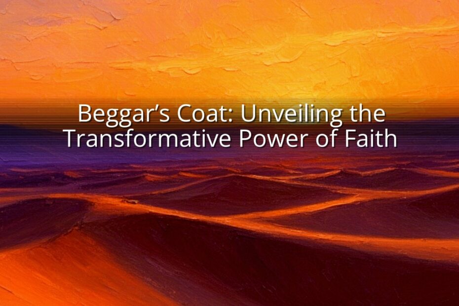 Beggar’s Coat: Unveiling the Transformative Power of Faith