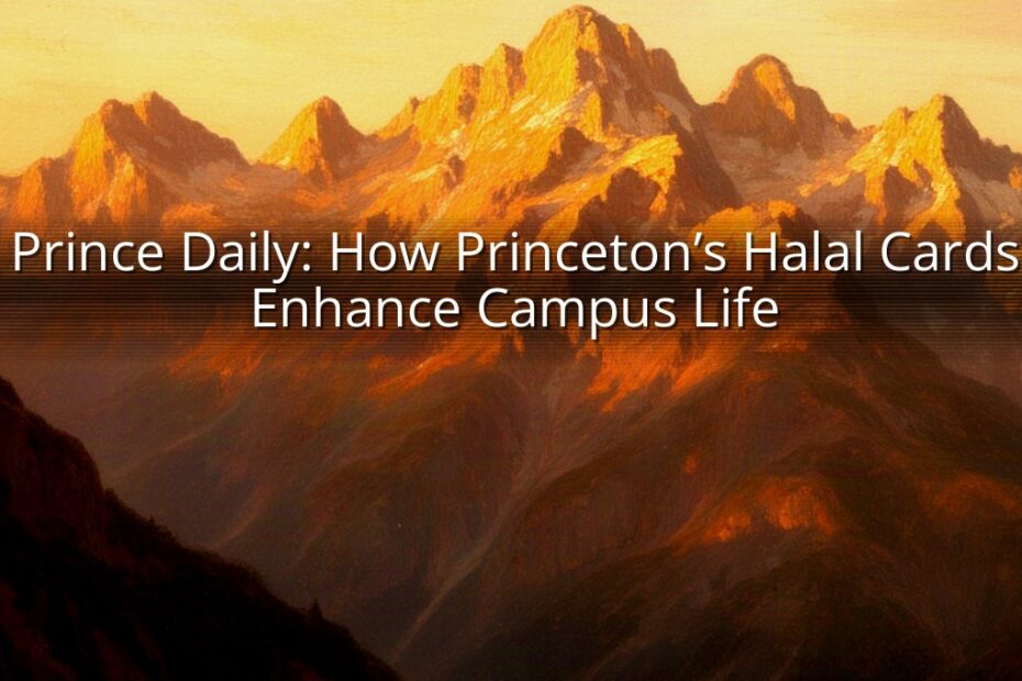 Prince Daily: How Princeton’s Halal Cards Enhance Campus Life