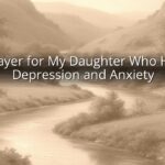 Prayer for My Daughter Who Has Depression and Anxiety Prayer for My Daughter Who Has Depression and Anxiety