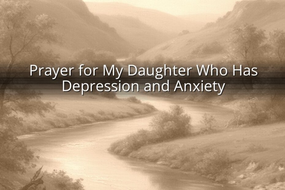 Prayer for My Daughter Who Has Depression and Anxiety