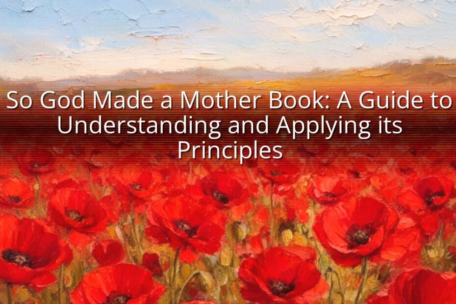 So God Made a Mother Book: A Guide to Understanding and Applying its Principles
