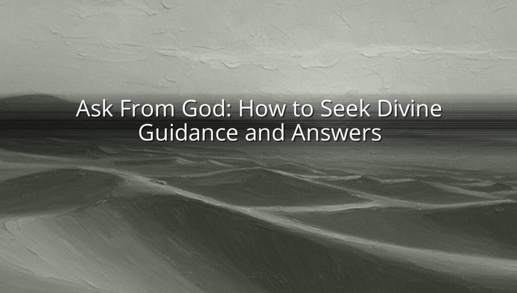Ask From God: How to Seek Divine Guidance and Answers