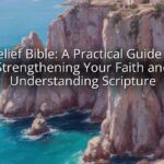 Belief Bible: A Practical Guide to Strengthening Your Faith and Understanding Scripture