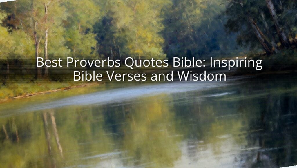 Best Proverbs Quotes Bible: Inspiring Bible Verses and Wisdom