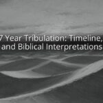 Bible 7 Year Tribulation: Timeline, Signs, and Biblical Interpretations