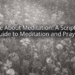 Bible About Meditation: A Scriptural Guide to Meditation and Prayer