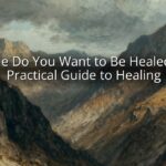 Bible Do You Want to Be Healed? A Practical Guide to Healing
