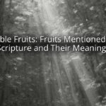 Bible Fruits: Fruits Mentioned in Scripture and Their Meanings Bible Fruits: Fruits Mentioned in Scripture and Their Meanings