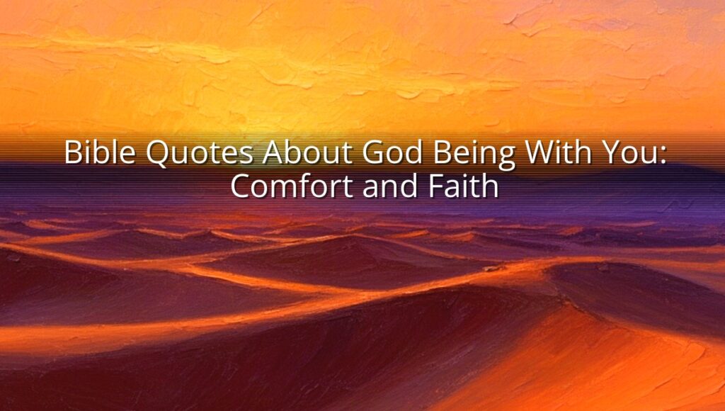 Bible Quotes About God Being With You: Comfort and Faith