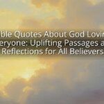 Bible Quotes About God Loving Everyone: Uplifting Passages and Reflections for All Believers