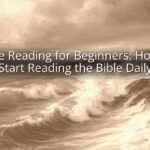 Bible Reading for Beginners: How to Start Reading the Bible Daily