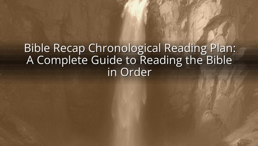 Bible Recap Chronological Reading Plan: A Complete Guide to Reading the Bible in Order