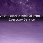 Bible Serve Others: Biblical Principles for Everyday Service