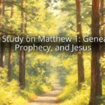 Bible Study on Matthew 1: Genealogy, Prophecy, and Jesus