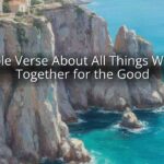 Bible Verse About All Things Work Together for the Good