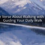 Bible Verse About Walking with God: Guiding Your Daily Walk