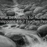Bible Verse Be Anxious for Nothing: How Philippians 4:6-7 Teaches Peace
