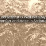 Bible Verse for It Is Well With My Soul: Comfort and Hope in Scripture