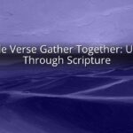 Bible Verse Gather Together: Unity Through Scripture