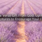 Bible Verse Gift From God: Uplifting Scriptures to Encourage Your Faith