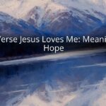 Bible Verse Jesus Loves Me: Meaning and Hope