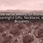 Bible Verse Jewelry for Women: Meaningful Gifts, Necklaces, and Bracelets