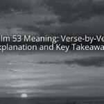 Psalm 53 Meaning: Verse-by-Verse Explanation and Key Takeaways